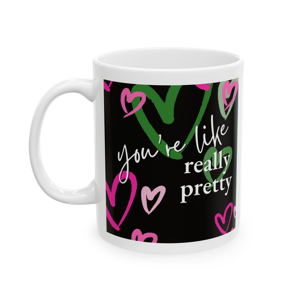 You’re Like, Really Pretty Mug — Pink & Green Heart Ceramic Coffee Cup (11oz)