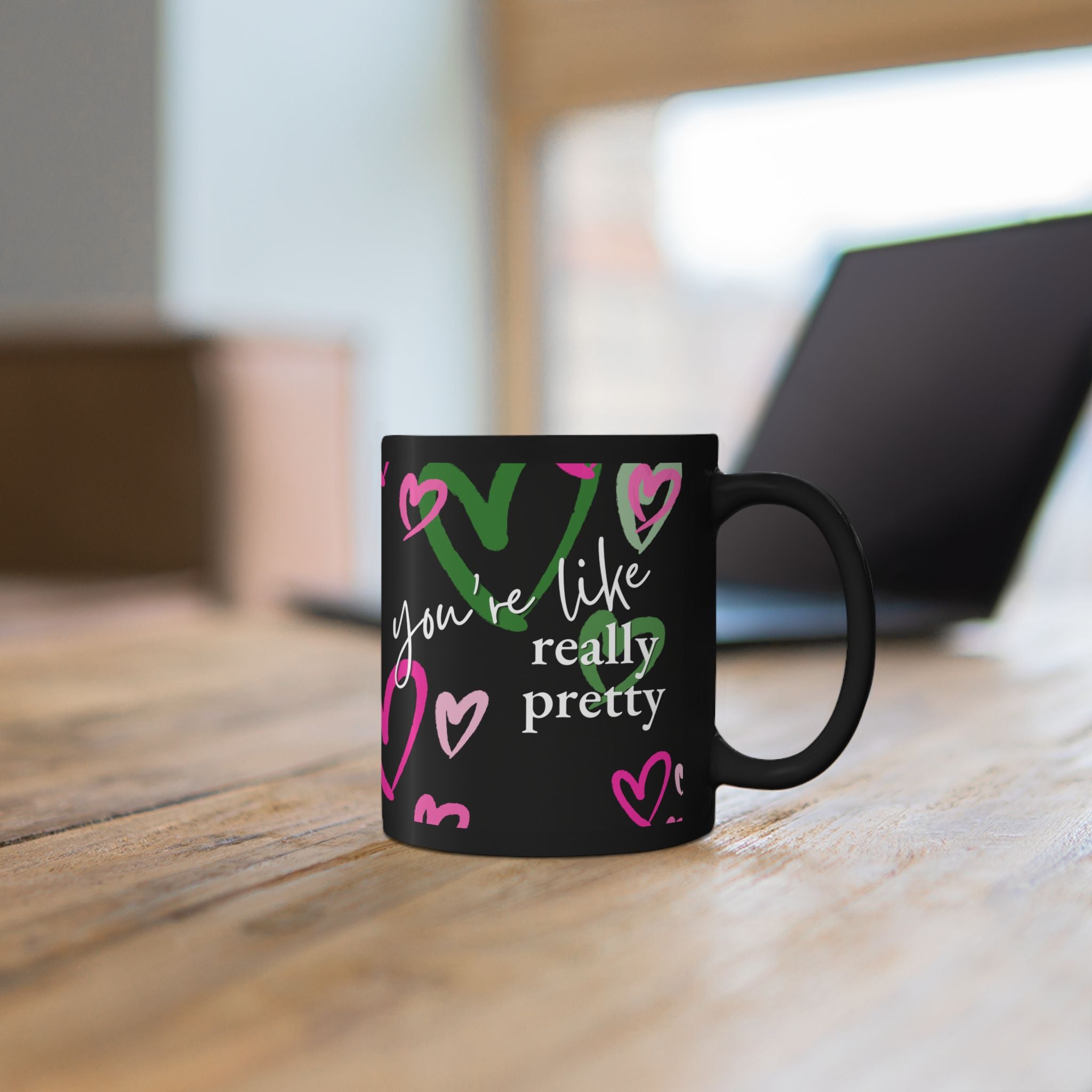 You're Like, Really Pretty Mug (11oz)