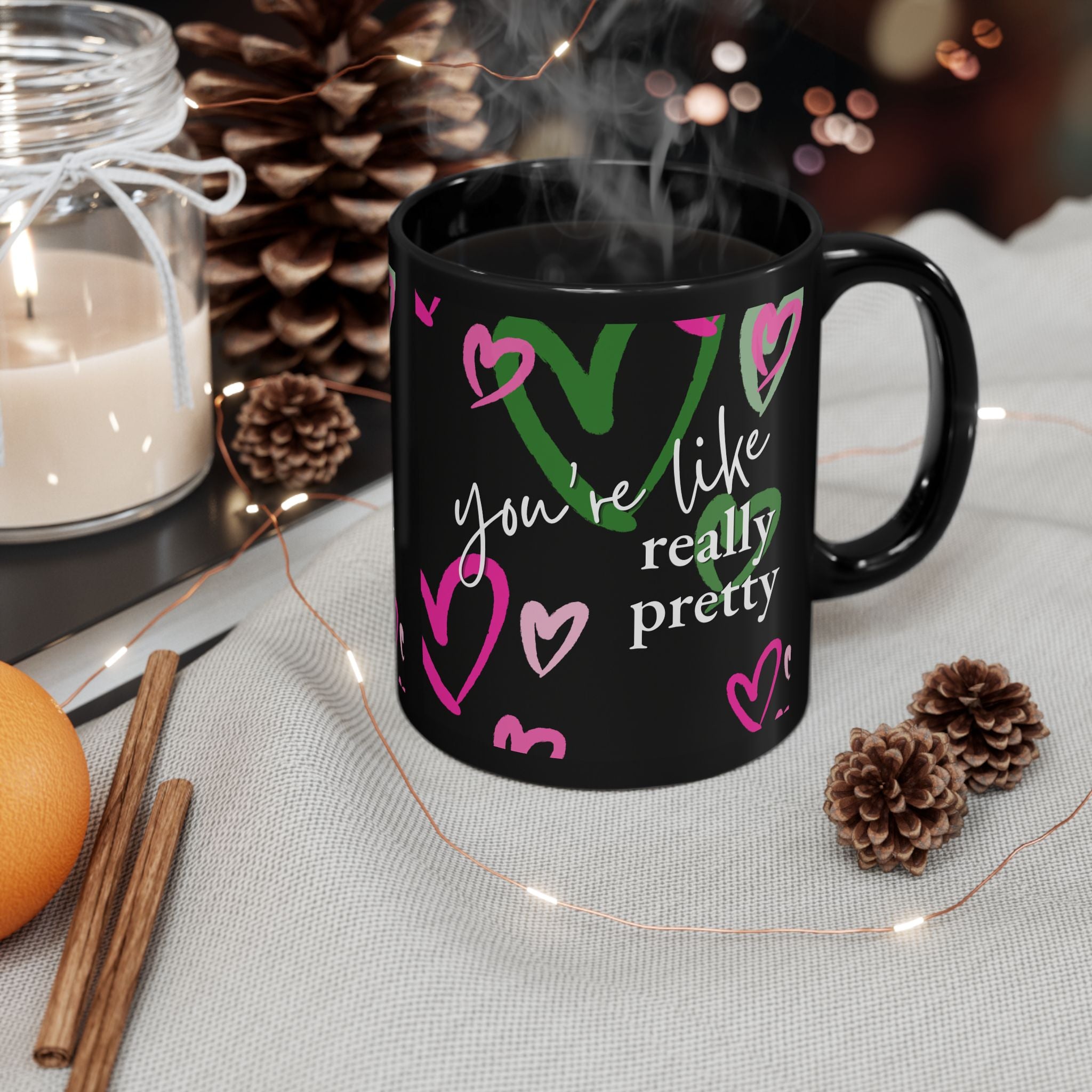 You're Like, Really Pretty Mug (11oz)