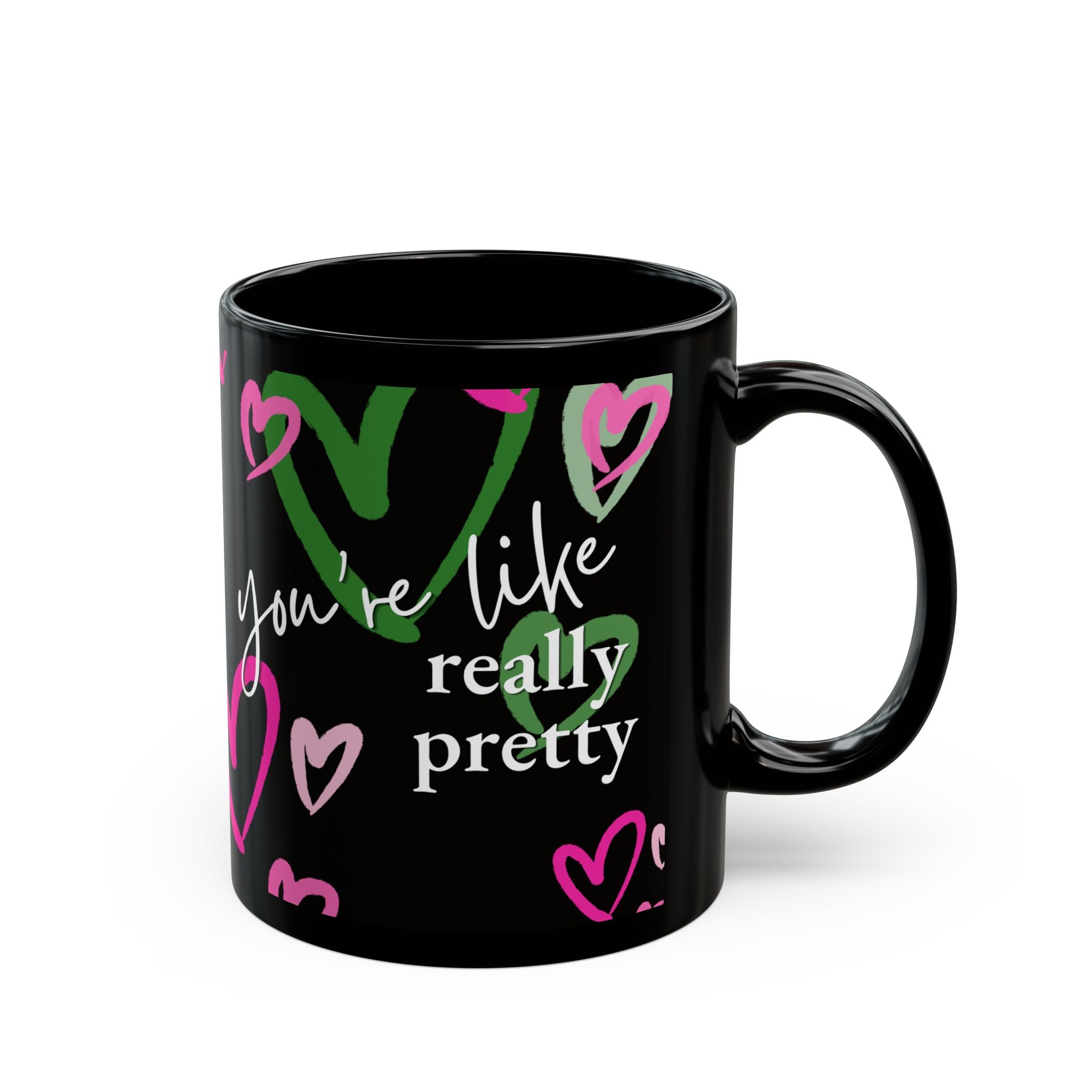 You're Like, Really Pretty Mug (11oz)
