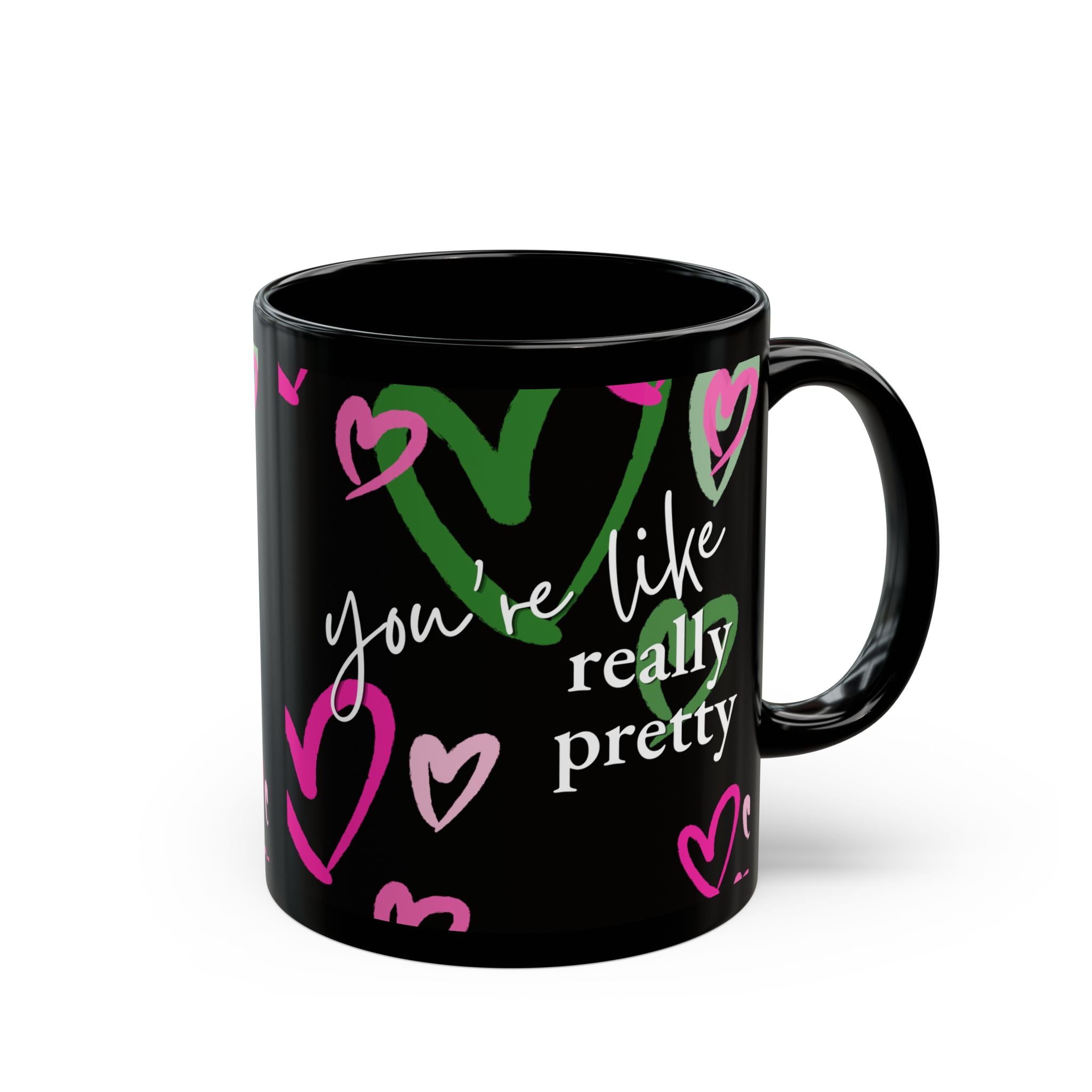 You're Like, Really Pretty Mug (11oz)