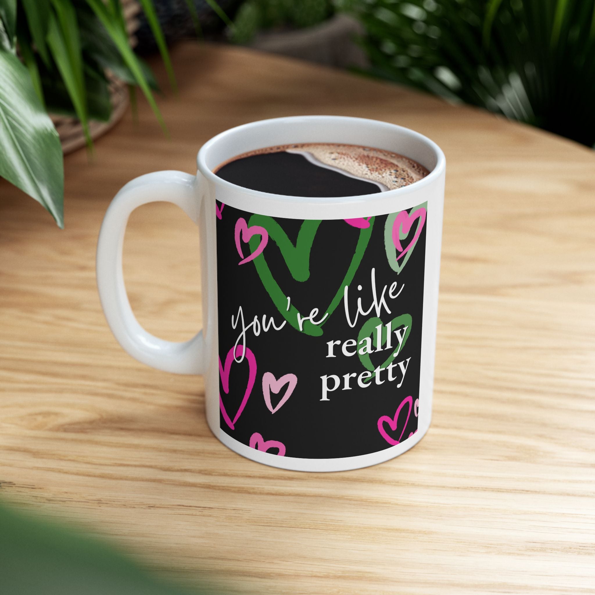 You’re Like, Really Pretty Mug — Pink & Green Heart Ceramic Coffee Cup (11oz)